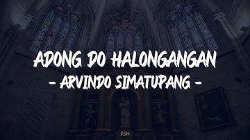 Adong Do Halongangan - Arvindo Simatupang | Lagu Batak | Lirik Lagu Batak Populer | Lirik Lagu Batak