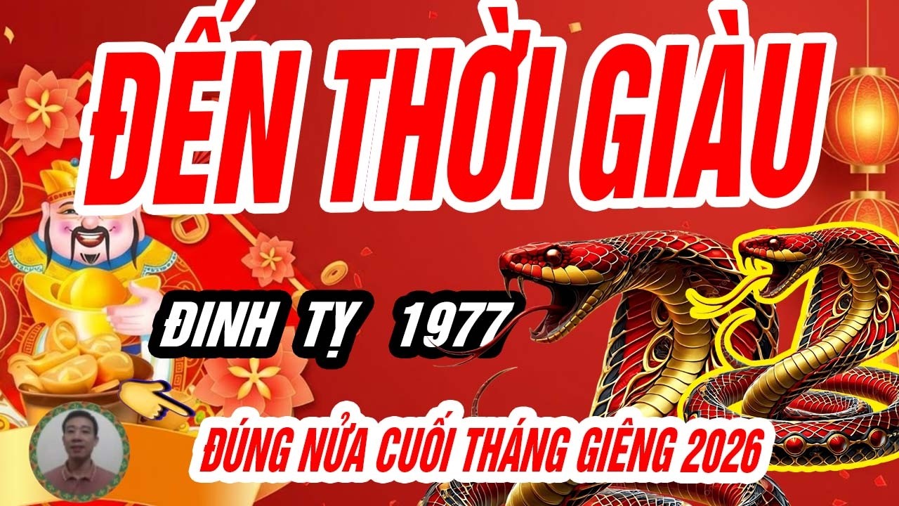 🐍 Đinh Tỵ 1977 THÂM SÂU tính toán, đúng nửa cuối tháng giêng năm bính ngọ 2026 hốt lộc!