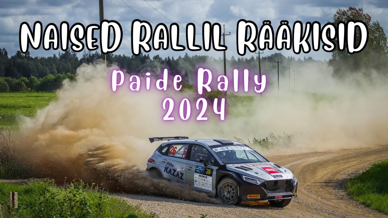Naised Rallil Rääkisid: Paide Rally 2024