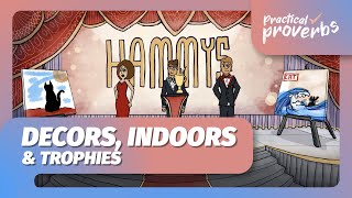 Decors, Indoors & Trophies | Practical Proverbs
