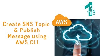 AWS Labs | Create SNS Topic using AWS CLI | New Dashboard 2022 | AWS Tutorials | OneMinuteLab
