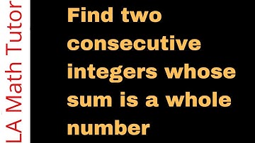 Find two consecutive integers whose sum is a whole number