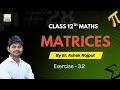 Matrices class 12 Maths | Chapter 3 Part 3 exercise 3.2 | By Ashok Sir 