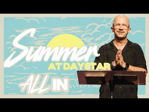 All In | Pastor Ben Murray | Summer at Daystar | Daystar Church