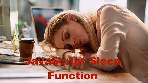 Create a JavaScript Sleep Function