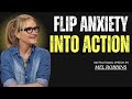 Flip Anxiety Into Action | Powerful Motivation Speech | Inspire with Mel Robbins