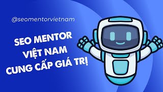 Information SEO Mentor Việt Nam cung cấp dịch vụ SEO tổng thể cho doanh nghiệp #VN News