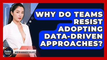 Why Do Teams Resist Adopting Data-driven Approaches? - Modern Manager Toolbox