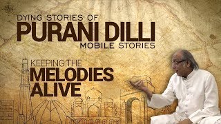 Dying Stories of Purani Dilli: Keeping The Melodies Alive (EP-06)