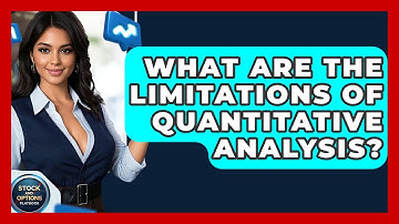 What Are The Limitations Of Quantitative Analysis? - Stock and Options Playbook