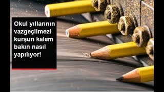 Okul yıllarının vazgeçilmezi kurşun kalem bakın nasıl yapılıyormuş?