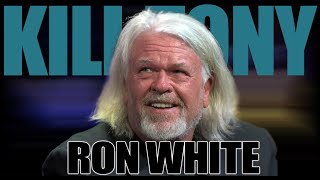 KILL TONY #604  RON WHITE