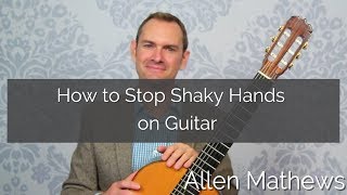 How to Stop Shaky Hands on Guitar, Once and For All