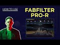 Fabfilter Pro-R Tutorial - Everything You Need to Know