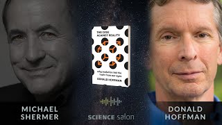 Michael Shermer with Dr. Donald Hoffman — The Case Against Reality (SCIENCE SALON # 78)