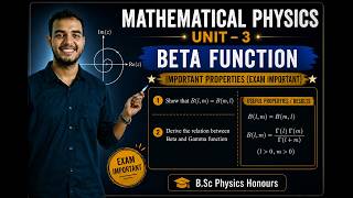 Mathematical Physics Unit–3 | Beta Function | Properties & Relation Between Beta and Gamma Function