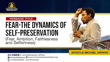 FEAR - DYNAMICS OF SELF PRESERVATION || APOSTLE MICHAEL OROKPO