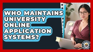 Who Maintains University Online Application Systems? - Grad School Mindset