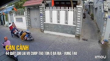CẬN CẢNH 44 GIÂY GHI LẠI VỤ CƯỚP TÁO TỢN Ở BÀ RỊA - VŨNG TÀU | TIN TỨC 24H | SAIGON LIFE TV