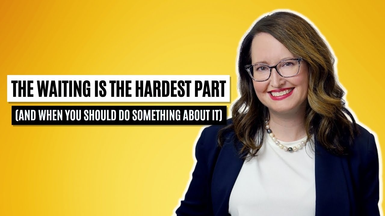 The Waiting is the Hardest Part   and when you should do something about it.