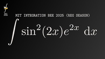 MIT Integration Bee 2025 Regular Season Q16: Integral of sin^2 (2x)*e^(2x)