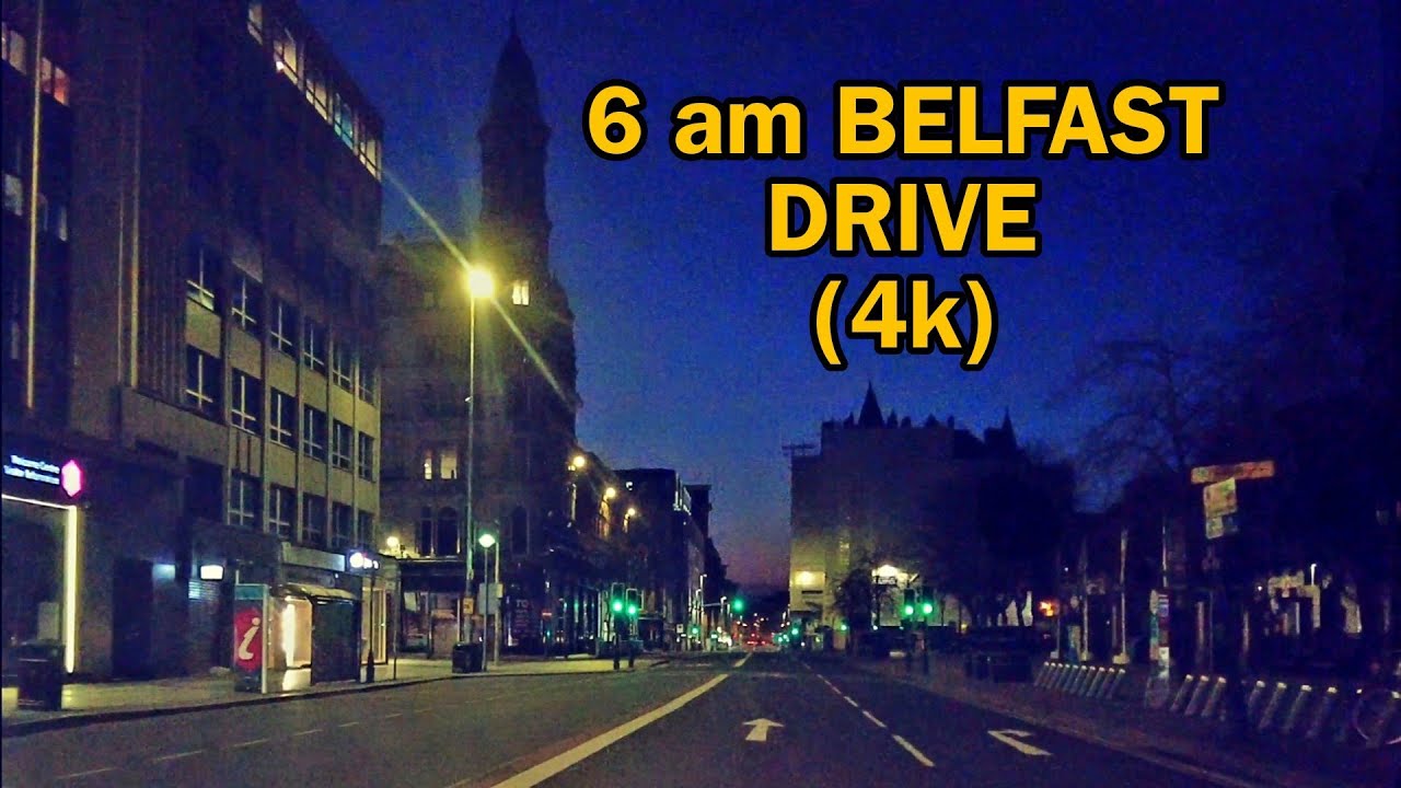 6AM DRIVE THROUGH BELFAST (4k) Balls on the Falls/City Centre/Shankill