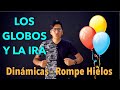 JUEGOS Dinámicas EL GLOBO ¿como tratar la ira ? ROMPE HIELO