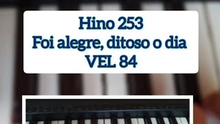 Hino 253 ( Foi alegre, ditoso o dia) Mãos e Pedaleira  VEL 84 BPM