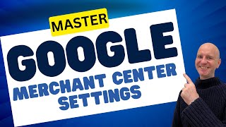 Google Merchant Center Settings made EASY: Ultimate Guide
