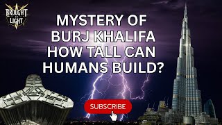 Mystery Of Burj Khalifa:  How Tall Can Humans Build?
