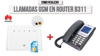 How to make GSM Calls with the Minutes of the Sim Card in Router Huawei B311 4G
