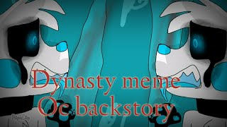 Dynasty meme OC Backstory 💔 (Ft.My OCs and new ones)