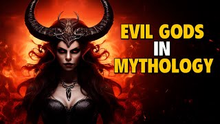 Evil Gods from Mythology Around the World | Explained (The Dark Side of Mythology)