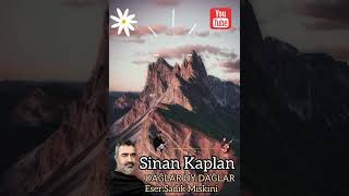 DAĞLAR OY DAĞLAR -  SİNAN KAPLAN