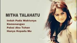 MITHA TALAHATU, The Very Best Of : Indah Pada Waktunya -Kemenangan -Pakai Aku Tuhan -Hanya Kepada Mu