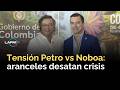 Explota tensión Petro vs Noboa: aranceles disparan precios y golpean a millones