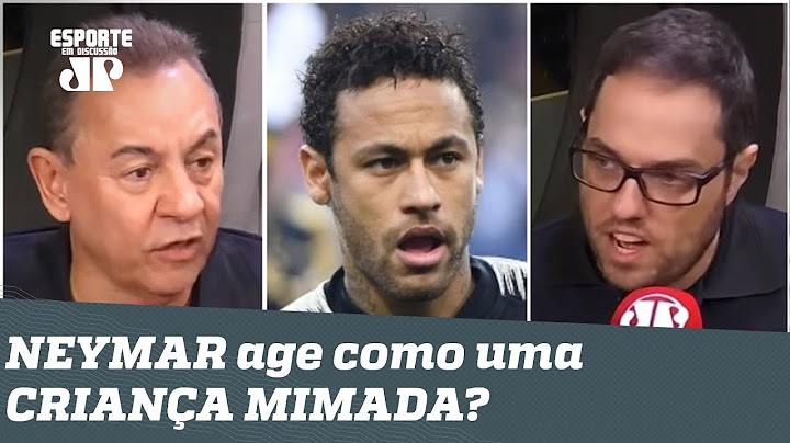 Por que NEYMAR age como uma CRIANÇA mimada? Veja o MELHOR debate!