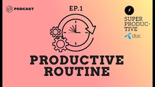 ทริกใช้ได้จริงตั้งแต่เข้านอนยันหมดวัน ที่ทำให้ชีวิต Productive รอบด้านที่สุด | SUPER PRODUCTIVE EP.1