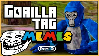Gorilla Tag Memes Pt 3