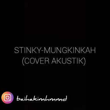 MENGHAYATI BANGET-_- NYANYI STINKY-MUNGKINKAH(COVER AKUSTIK)