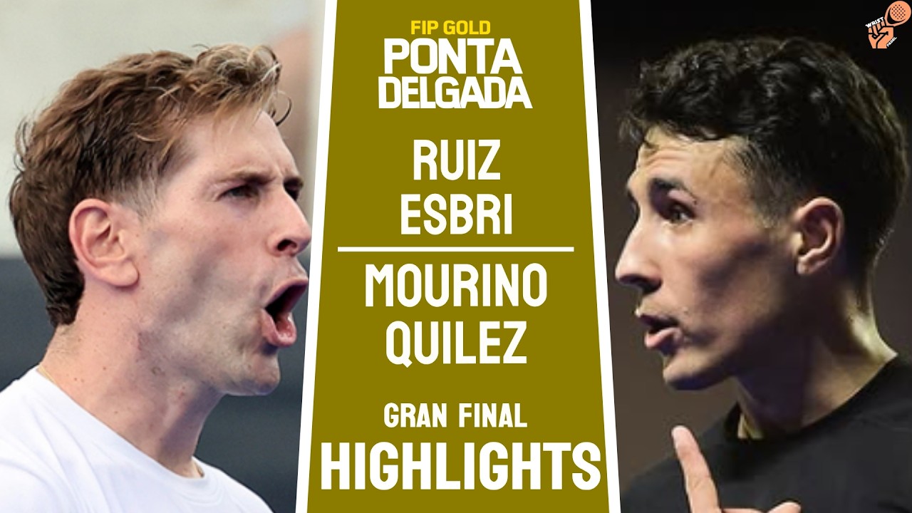 GRAN FINAL🔥| RUIZ & ESBRI VS MOURIÑO & QUILEZ | FIP GOLD PONTA DELGADA | HIGHLIGHTS