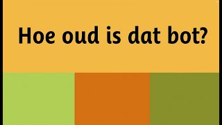 Hoe Oud Is Dat Bot