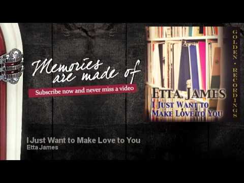 Etta James   I Just Want to Make Love to You   Memories Are Made Of