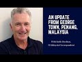 An Update From George Town, Penang, Malaysia