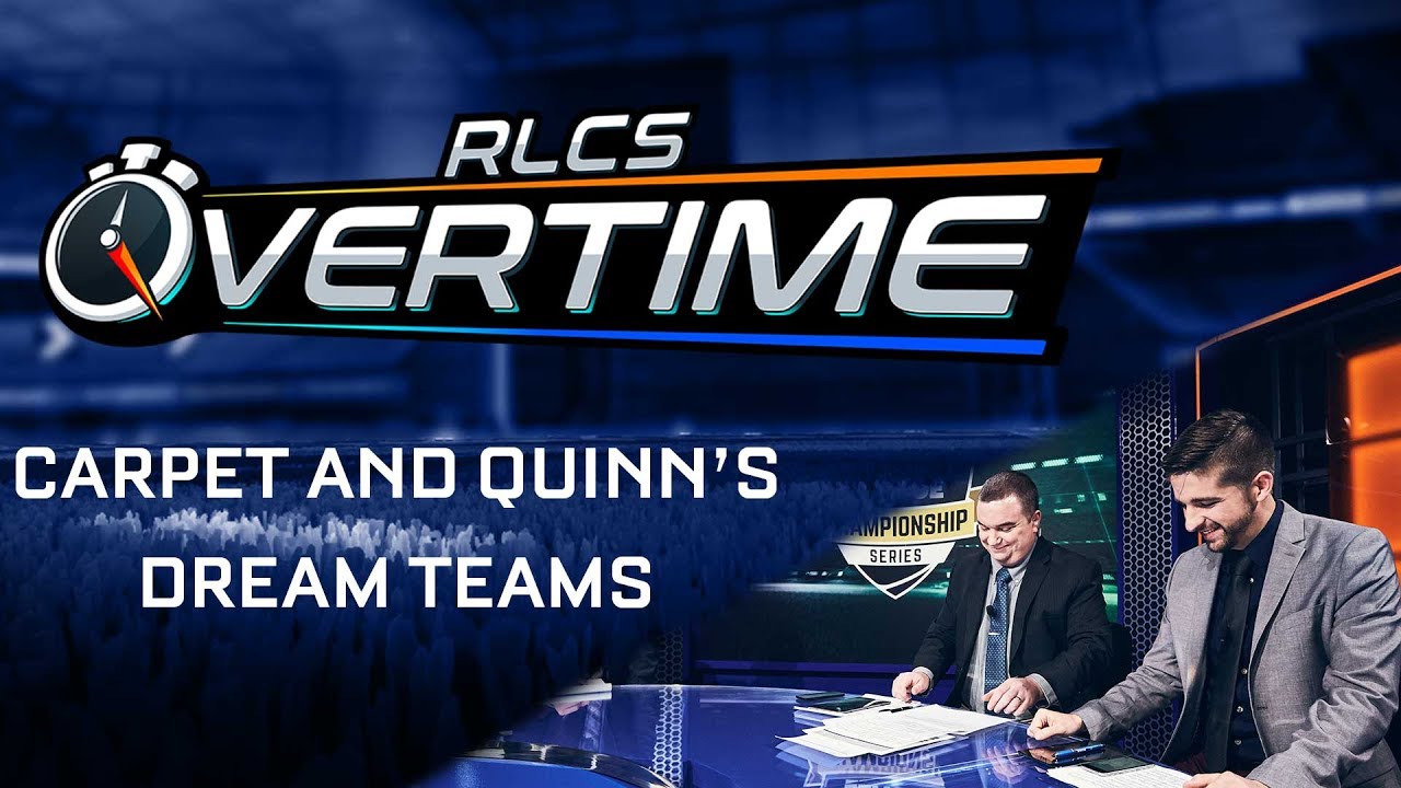 Carpet and Quinn's Dream Teams - Overtime - Episode #14 rlcs teams