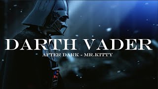 AFTER DARK - Vader Edit