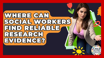 Where Can Social Workers Find Reliable Research Evidence? - Child Welfare Network