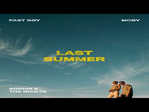 Fast Boy & Moby feat. Sophie And The Giants - Last Summer