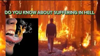 DO YOU ABOUT SUFFERING IN THE HELLFIRE