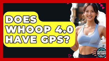 Does Whoop 4.0 Have GPS? - Running Beyond Limits